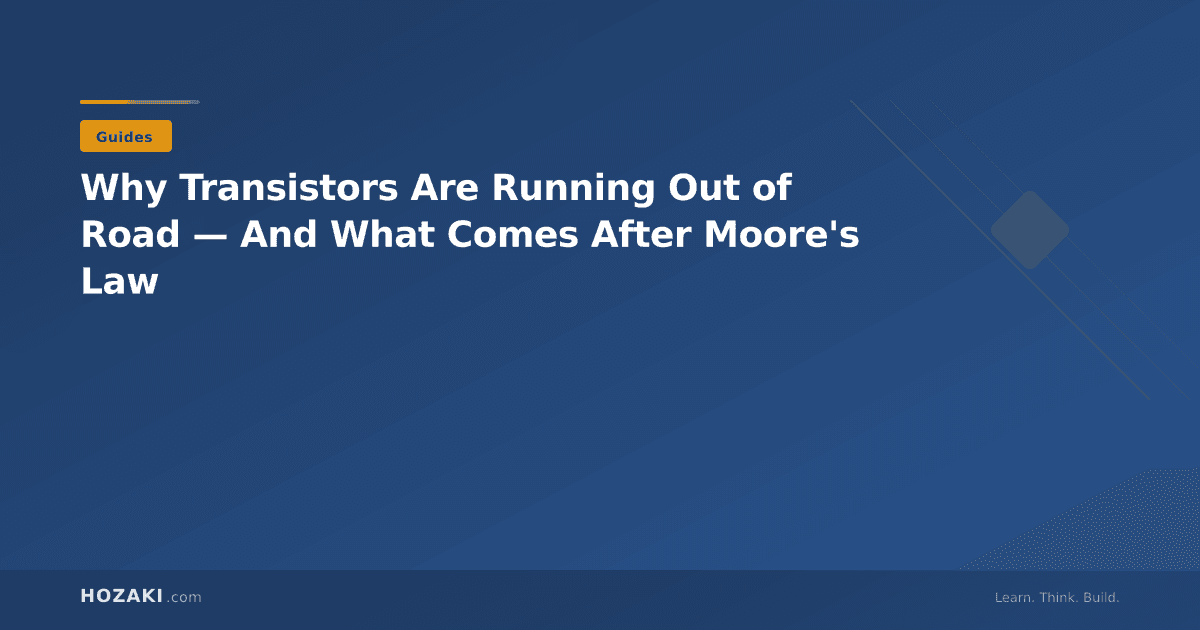 Why Transistors Are Running Out of Road — And What Comes After Moore's Law