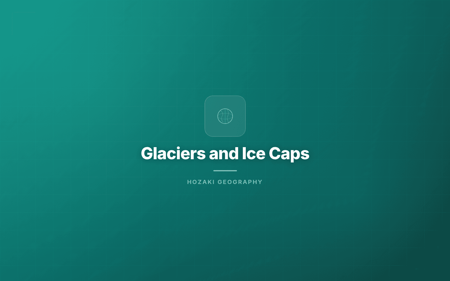 Glaciers and Ice Caps