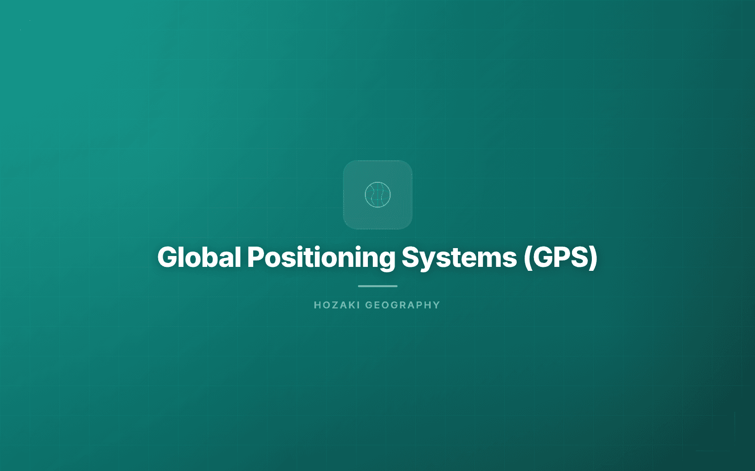 Global Positioning Systems (GPS)