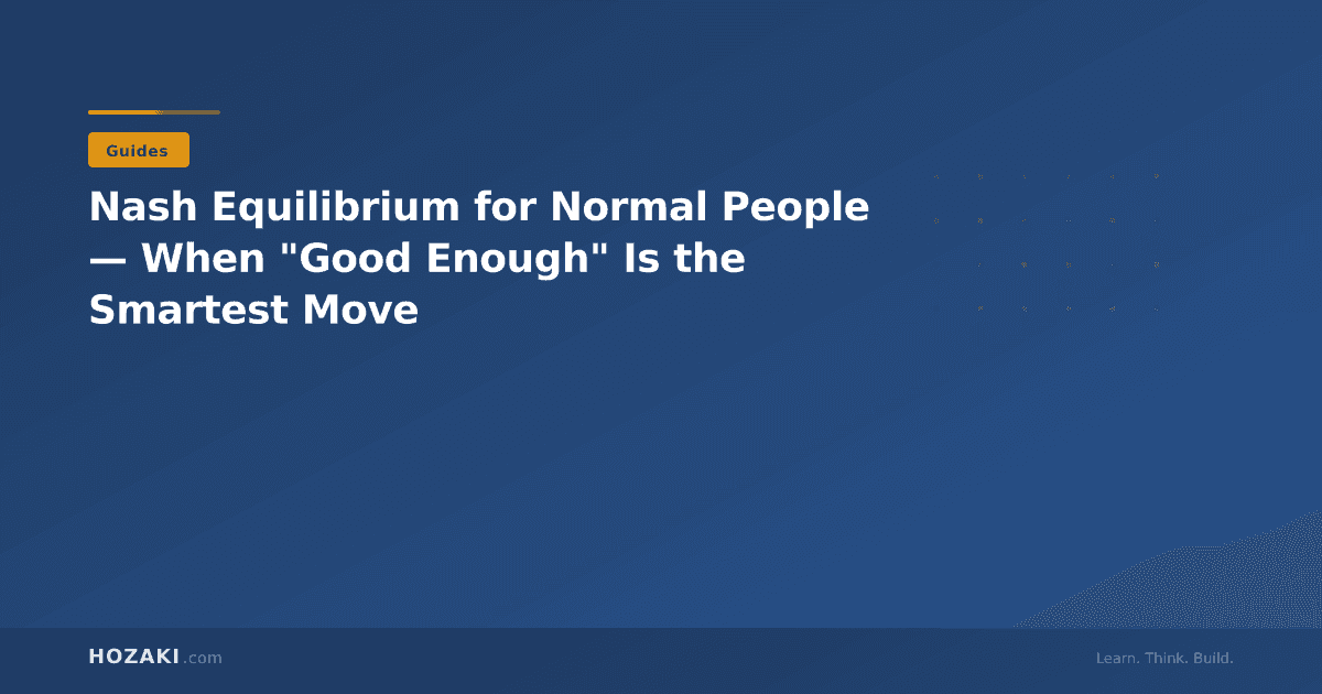 Nash Equilibrium for Normal People — When "Good Enough" Is the Smartest Move