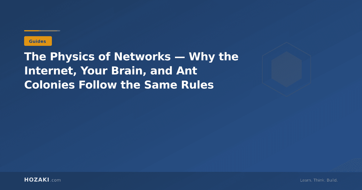 The Physics of Networks — Why the Internet, Your Brain, and Ant Colonies Follow the Same Rules