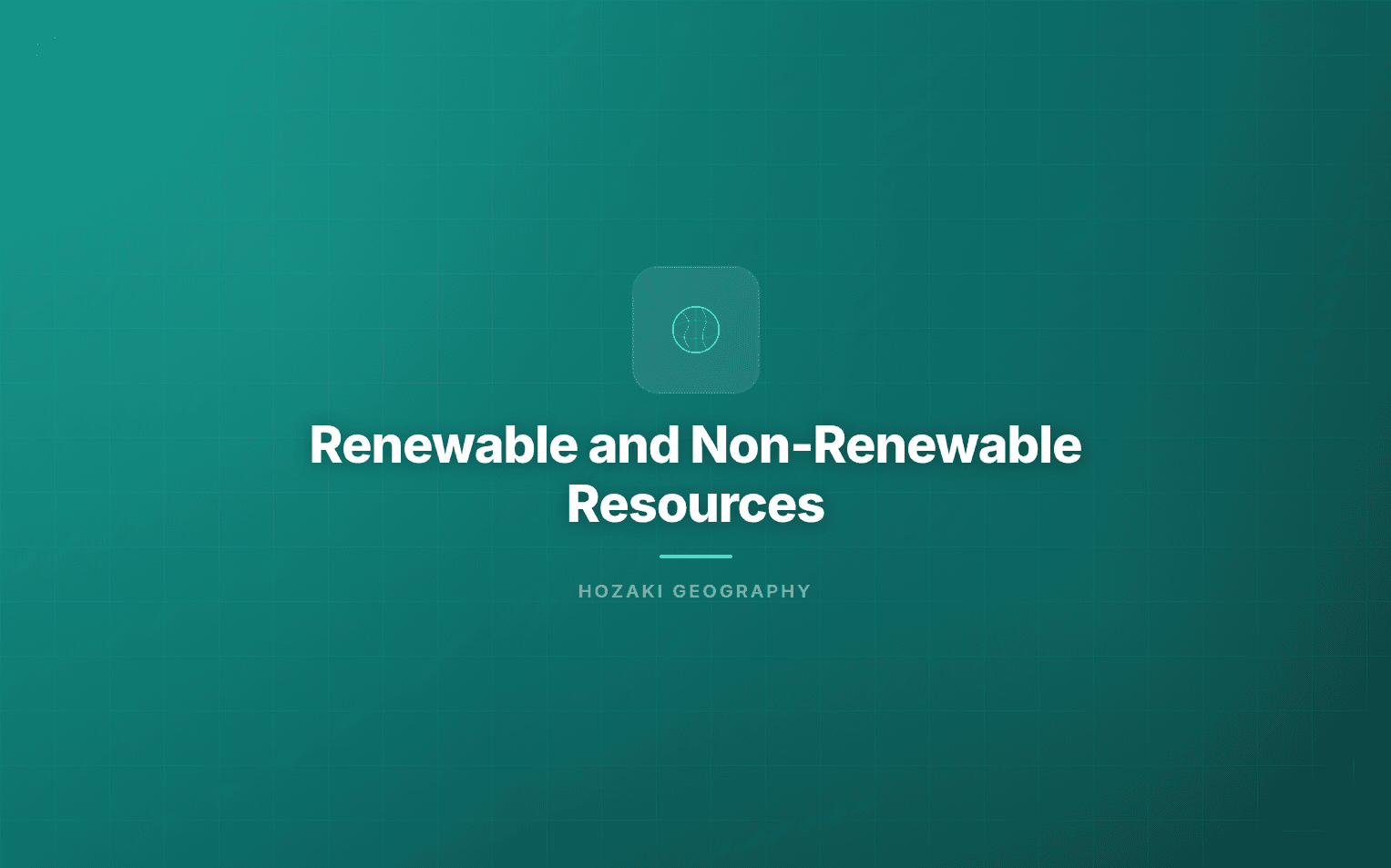 Renewable and Non-Renewable Resources